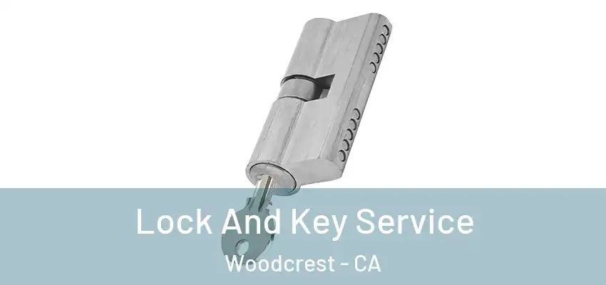  Lock And Key Service Woodcrest - CA
